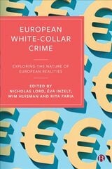 European White-Collar Crime: Exploring the Nature of European Realities цена и информация | Книги по социальным наукам | kaup24.ee