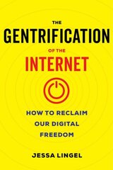 Gentrification of the Internet: How to Reclaim Our Digital Freedom hind ja info | Ühiskonnateemalised raamatud | kaup24.ee