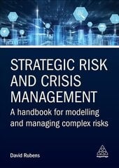 Strategic Risk and Crisis Management: A Handbook for Modelling and Managing Complex Risks hind ja info | Entsüklopeediad, teatmeteosed | kaup24.ee
