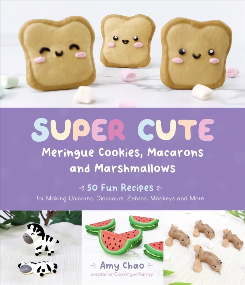 Super Cute Meringue Cookies, Macarons and Marshmallows: 50 Fun Recipes for Making Unicorns, Dinosaurs, Zebras, Monkeys and More цена и информация | Retseptiraamatud  | kaup24.ee