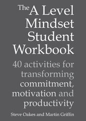 A Level Mindset Student Workbook: 40 activities for transforming commitment, motivation and productivity цена и информация | Книги по социальным наукам | kaup24.ee