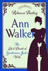 Ann Walker: The Life and Death of Gentleman Jack's Wife цена и информация | Биографии, автобиогафии, мемуары | kaup24.ee