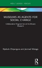 Museums as Agents for Social Change: Collaborative Programmes at the Mutare Museum hind ja info | Entsüklopeediad, teatmeteosed | kaup24.ee
