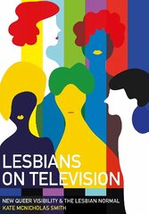 Lesbians on Television: New Queer Visibility & The Lesbian Normal New edition hind ja info | Ühiskonnateemalised raamatud | kaup24.ee