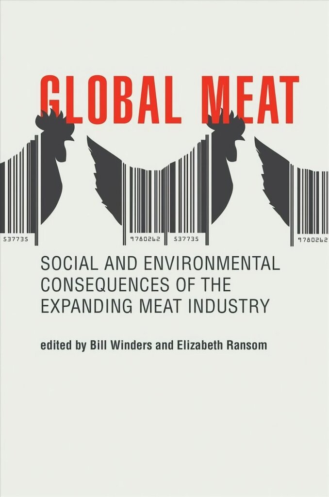 Global Meat: Social and Environmental Consequences of the Expanding Meat Industry цена и информация | Ühiskonnateemalised raamatud | kaup24.ee