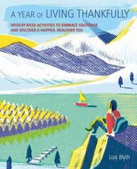 Year of Living Thankfully: A Week-by-Week Workbook to Help You Embrace Gratitude and Discover a Healthier, Happier You hind ja info | Eneseabiraamatud | kaup24.ee