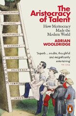 Aristocracy of Talent: How Meritocracy Made the Modern World hind ja info | Ajalooraamatud | kaup24.ee