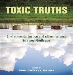 Toxic Truths: Environmental Justice and Citizen Science in a Post-Truth Age hind ja info | Ühiskonnateemalised raamatud | kaup24.ee