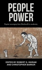 People Power: Popular Sovereignty from Machiavelli to Modernity hind ja info | Ühiskonnateemalised raamatud | kaup24.ee