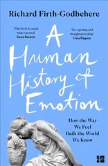 Human History of Emotion: How the Way We Feel Built the World We Know hind ja info | Ühiskonnateemalised raamatud | kaup24.ee