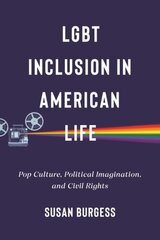 LGBT Inclusion in American Life: Pop Culture, Political Imagination, and Civil Rights hind ja info | Ühiskonnateemalised raamatud | kaup24.ee