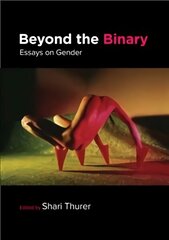 Beyond the Binary: Essays on Gender цена и информация | Книги по социальным наукам | kaup24.ee