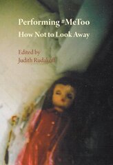 Performing #MeToo: How Not to Look Away New edition hind ja info | Ühiskonnateemalised raamatud | kaup24.ee