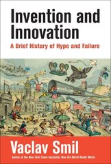 Invention and Innovation: A Brief History of Hype and Failure hind ja info | Ühiskonnateemalised raamatud | kaup24.ee