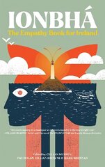 Ionbha: The Empathy Book for Ireland Edited by Cillian Murphy, Pat Dolan, Gillian Browne and Mark Brennan hind ja info | Ühiskonnateemalised raamatud | kaup24.ee