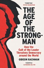 Age of The Strongman: How the Cult of the Leader Threatens Democracy around the World цена и информация | Книги по социальным наукам | kaup24.ee