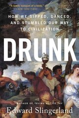 Drunk: How We Sipped, Danced, and Stumbled Our Way to Civilization hind ja info | Ühiskonnateemalised raamatud | kaup24.ee