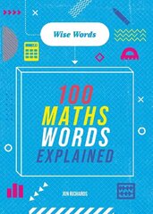 Words to Master: Wise Words: 100 Maths Words Explained hind ja info | Noortekirjandus | kaup24.ee