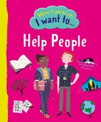 When I Grow Up, I Want To Help People hind ja info | Noortekirjandus | kaup24.ee