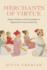 Merchants of Virtue: Hindus, Muslims, and Untouchables in Eighteenth-Century South Asia цена и информация | Книги по социальным наукам | kaup24.ee