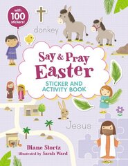 Say and Pray Bible Easter Sticker and Activity Book hind ja info | Noortekirjandus | kaup24.ee