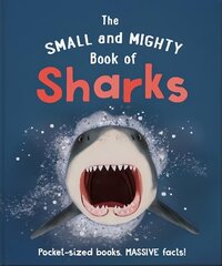 Small and Mighty Book of Sharks: Pocket-sized books, massive facts! hind ja info | Noortekirjandus | kaup24.ee