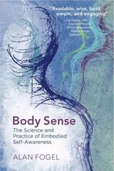 Body Sense: The Science and Practice of Embodied Self-Awareness hind ja info | Ühiskonnateemalised raamatud | kaup24.ee