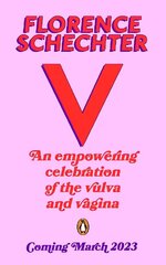 V: An empowering celebration of the vulva and vagina цена и информация | Книги для подростков и молодежи | kaup24.ee