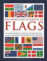 Flags, The World Encyclopedia of: An illustrated guide to international flags, banners, standards and ensigns New edition hind ja info | Entsüklopeediad, teatmeteosed | kaup24.ee