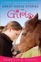 Great Horse Stories for Girls: Inspiring Tales of Friendship and Fun цена и информация | Книги для подростков и молодежи | kaup24.ee