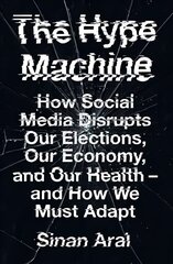 Hype Machine: How Social Media Disrupts Our Elections, Our Economy and Our Health - and How We Must Adapt цена и информация | Книги по социальным наукам | kaup24.ee