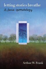 Letting Stories Breathe: A Socio-Narratology hind ja info | Ühiskonnateemalised raamatud | kaup24.ee