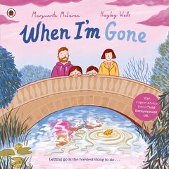 When I'm Gone: A Picture Book About Grief hind ja info | Noortekirjandus | kaup24.ee