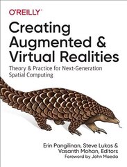 Creating Augmented and Virtual Realities: Theory & Practice for Next-Generation Spatial Computing цена и информация | Книги по экономике | kaup24.ee