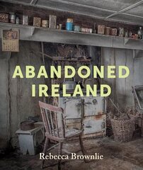 Abandoned Ireland цена и информация | Книги по фотографии | kaup24.ee