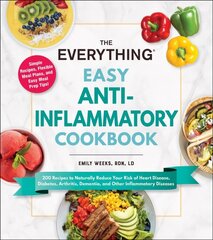 Everything Easy Anti-Inflammatory Cookbook: 200 Recipes to Naturally Reduce Your Risk of Heart Disease, Diabetes, Arthritis, Dementia, and Other Inflammatory Diseases цена и информация | Книги рецептов | kaup24.ee