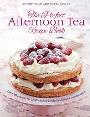 Perfect Afternoon Tea Recipe Book: More than 200 classic recipes for every kind of traditional teatime treat цена и информация | Книги рецептов | kaup24.ee