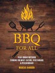 BBQ For All: Year-Round Outdoor Cooking for Meat-Eaters, Vegetarians & Pescatarians UK edition hind ja info | Retseptiraamatud | kaup24.ee