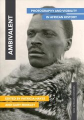 Ambivalent: Photography and Visibility in African History цена и информация | Книги по фотографии | kaup24.ee