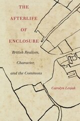 Afterlife of Enclosure: British Realism, Character, and the Commons hind ja info | Ajalooraamatud | kaup24.ee
