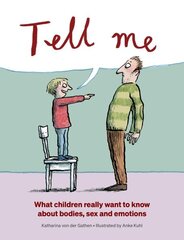 Tell Me: What Children Really Want to Know About Bodies, Sex and Emotions цена и информация | Книги для подростков и молодежи | kaup24.ee