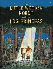 Little Wooden Robot and the Log Princess hind ja info | Noortekirjandus | kaup24.ee