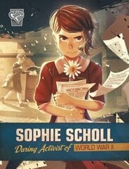 Sophie Scholl: Daring Activist of World War II цена и информация | Книги для подростков и молодежи | kaup24.ee