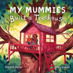 My Mummies Built a Treehouse hind ja info | Väikelaste raamatud | kaup24.ee