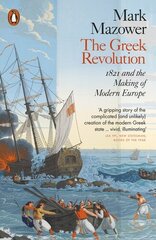 Greek Revolution: 1821 and the Making of Modern Europe hind ja info | Ajalooraamatud | kaup24.ee