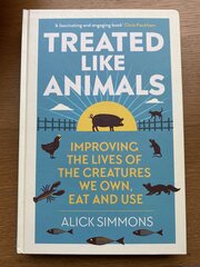 Treated Like Animals: Improving the Lives of the Creatures We Own, Eat and Use hind ja info | Ajalooraamatud | kaup24.ee