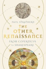 Other Renaissance: From Copernicus to Shakespeare Main цена и информация | Исторические книги | kaup24.ee