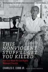 This Nonviolent Stuff'll Get You Killed: How Guns Made the Civil Rights Movement Possible цена и информация | Исторические книги | kaup24.ee