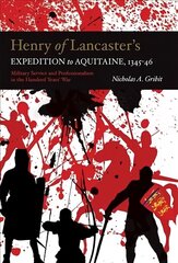 Henry of Lancaster's Expedition to Aquitaine, 1345-1346: Military Service and Professionalism in the Hundred Years War цена и информация | Исторические книги | kaup24.ee