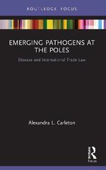 Emerging Pathogens at the Poles: Disease and International Trade Law цена и информация | Книги по экономике | kaup24.ee